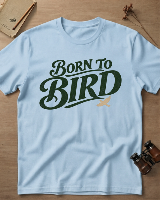 Born To Bird T-Shirt
