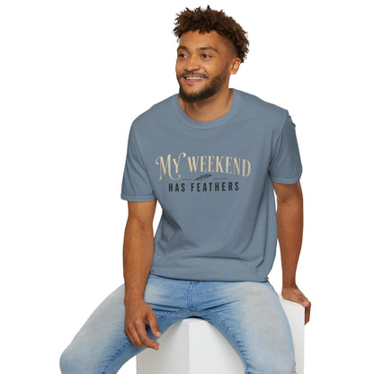 My Weekend Has Feathers T-Shirt