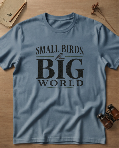 Small Birds Big World T-Shirt