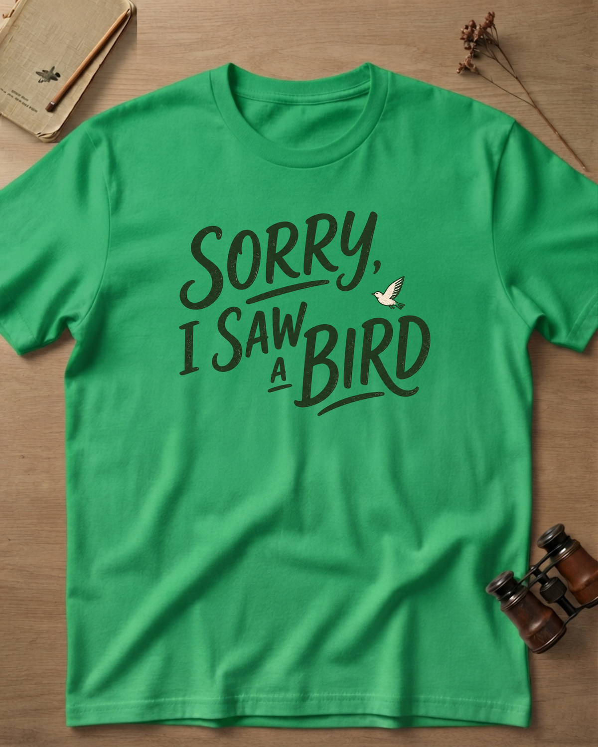 Sorry I Saw A Bird T-Shirt