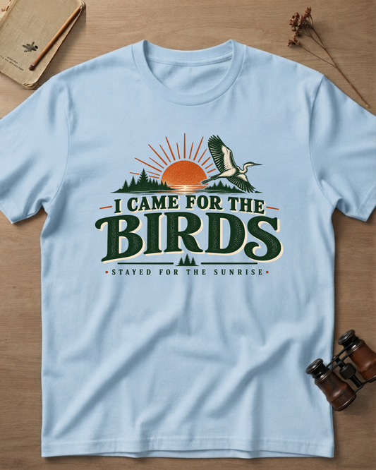 I Came For The Birds T-Shirt