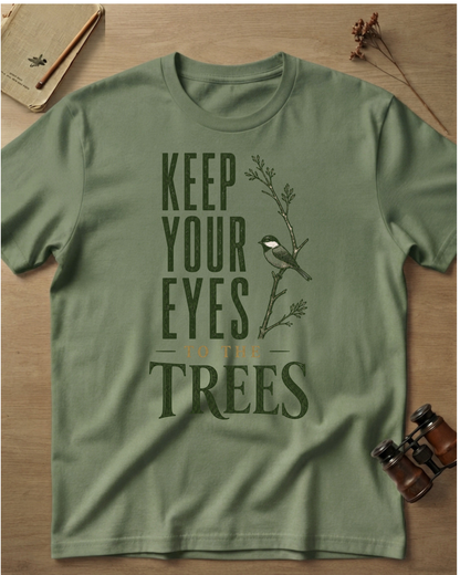 Keep Your Eyes To The Trees T-Shirt