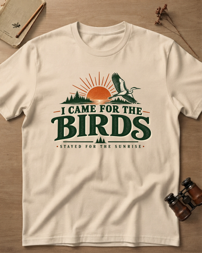 I Came For The Birds T-Shirt