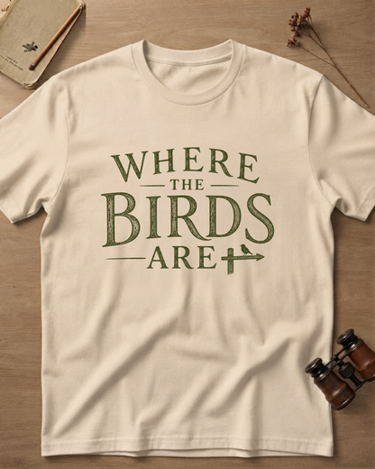 Where The Birds Are T-Shirt