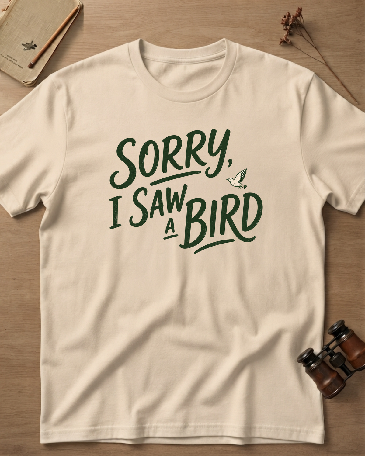 Sorry I Saw A Bird T-Shirt