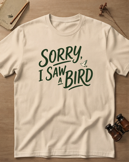 Sorry I Saw A Bird T-Shirt