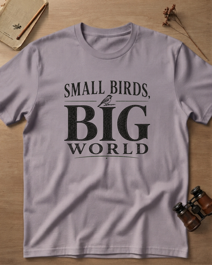 Small Birds Big World T-Shirt