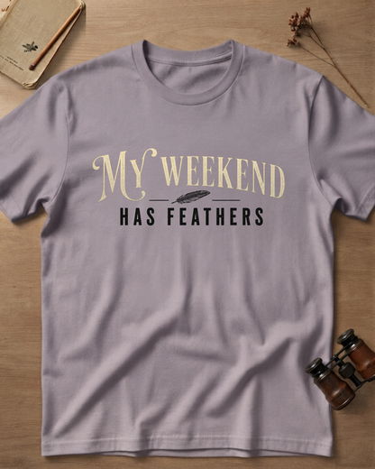 My Weekend Has Feathers T-Shirt