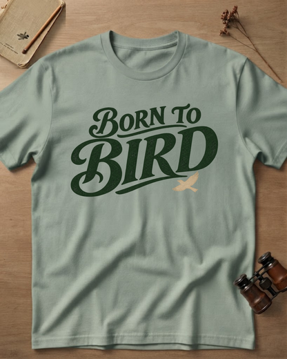 Born To Bird T-Shirt