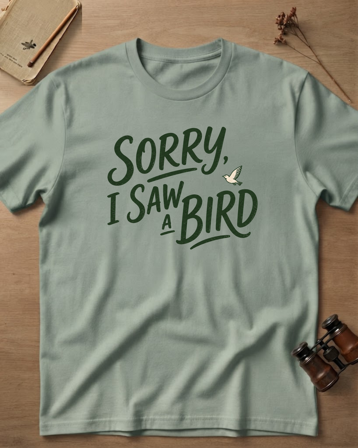 Sorry I Saw A Bird T-Shirt