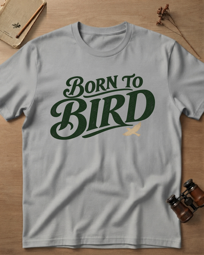 Born To Bird T-Shirt
