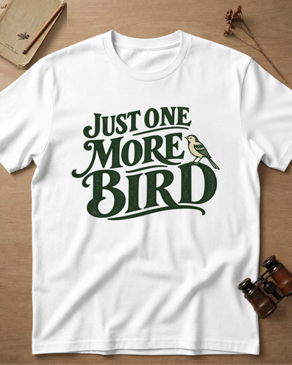 Just One More Bird T-Shirt