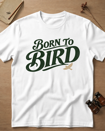 Born To Bird T-Shirt
