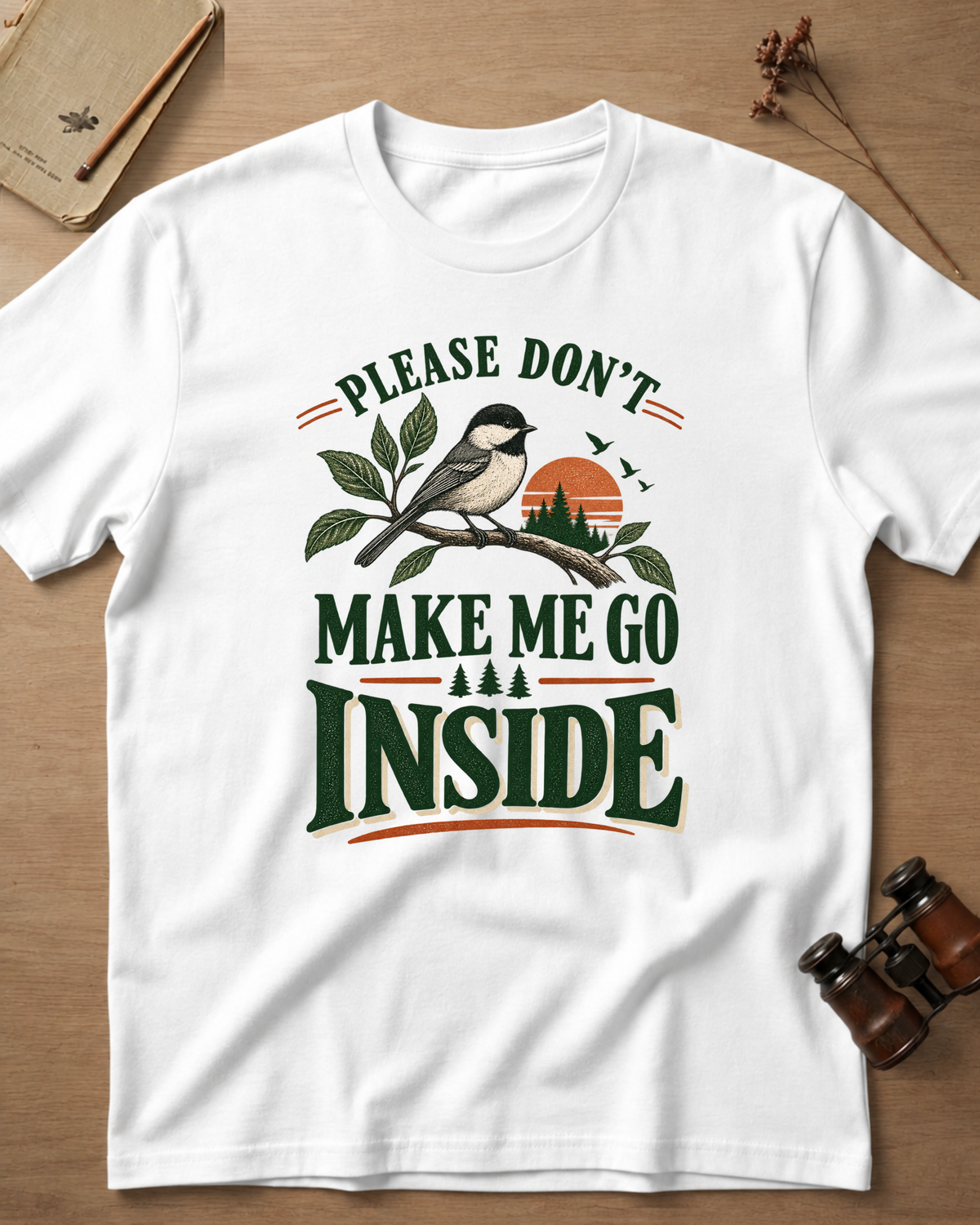 Please Don't Make Me Go Inside T-Shirt